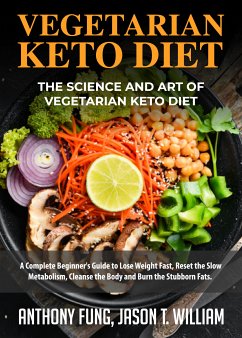 Vegetarian Keto Diet - The Science and Art of Vegetarian Keto Diet (eBook, ePUB) - Fung, Anthony; William, Jason T.