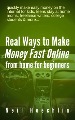 Real Ways to Make Money Fast Online from Home for Beginners (eBook, ePUB) - Hoechlin, Neil