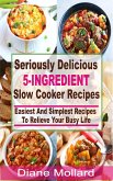 Seriously Delicious 5-Ingredient Slow Cooker Recipes (eBook, ePUB)