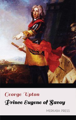 Prince Eugene of Savoy (eBook, ePUB) - Upton, George