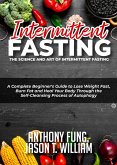 Intermittent Fasting - The Science and Art of Intermittent Fasting (eBook, ePUB) Intermittent Fasting - The Science and Art of Intermittent Fasting (eBook, ePUB)