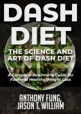 Dash Diet - The Science and Art of Dash Diet (eBook, ePUB) Dash Diet - The Science and Art of Dash Diet (eBook, ePUB)