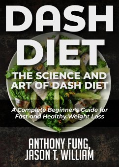 Dash Diet - The Science and Art of Dash Diet (eBook, ePUB) - Fung, Anthony; William, Jason T.