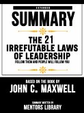 Extended Summary Of The 21 Irrefutable Laws Of Leadership: Follow Them And People Will Follow You – Based On The Book By John C. Maxwell (eBook, ePUB)
