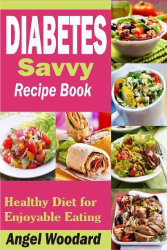 Diabetes Savvy Recipe Book (eBook, ePUB) - Woodard, Angel