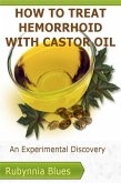 How to Treat Hemorrhoid with Castor Oil (eBook, ePUB) How to Treat Hemorrhoid with Castor Oil (eBook, ePUB)