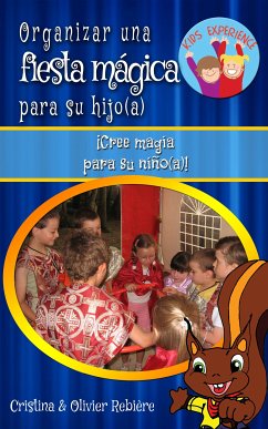 Organizar una fiesta mágica para su hijo(a) (eBook, ePUB) - Rebiere, Cristina; Rebiere, Olivier