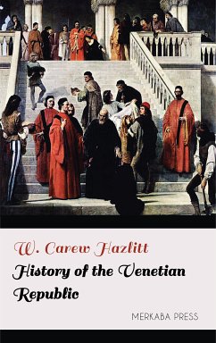 History of the Venetian Republic (eBook, ePUB) - Hazlitt, W. Carew