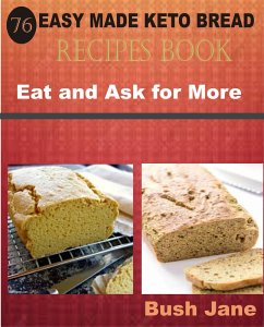 76 Easy Made Keto Bread Recipes Book (eBook, ePUB) - Jane, Bush