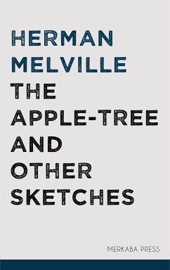 The Apple-tree and Other Sketches (eBook, ePUB) - Melville, Herman