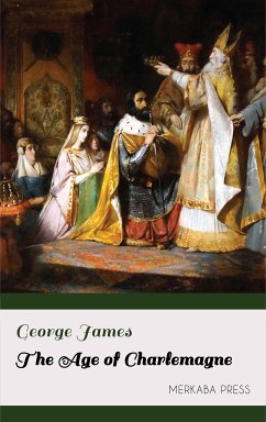 The Age of Charlemagne (eBook, ePUB) - James, George