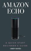 Amazon Echo : A Quick-Start Beginner's Guide (eBook, ePUB)