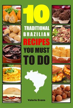 10 Traditional Brazilian Recipes You Must To Do (eBook, ePUB) - Evans, Valerie