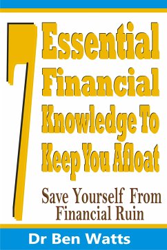 7 Essential Financial Knowledge To Keep You Afloat (eBook, ePUB) - Watts, Ben
