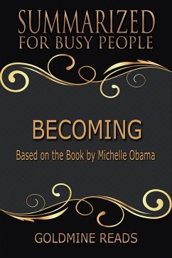 Becoming - Summarized for Busy People (eBook, ePUB) - Reads, Goldmine