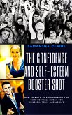 The Art & Science of How to Build Up Your Low Self Esteem & Confidence (eBook, ePUB)