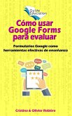 Cómo usar Google Forms para evaluar (eBook, ePUB)
