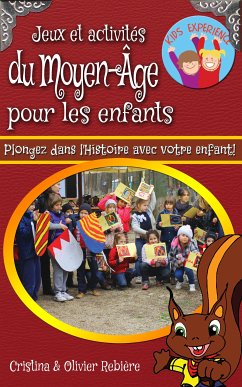 Jeux et activités du Moyen-Âge pour les enfants (eBook, ePUB) - Rebiere, Cristina; Rebiere, Olivier