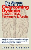 The Ultimate Book for Overcoming Dyslexia - Tools for Kids, Teenagers & Adults (eBook, ePUB)