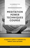 Meditation Power Techniques Course (eBook, ePUB)