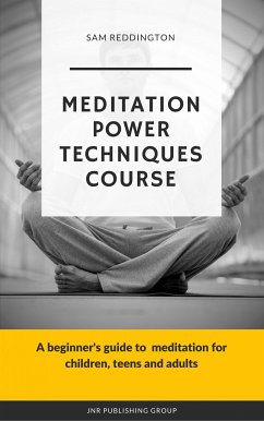 Meditation Power Techniques Course (eBook, ePUB) - Reddington, Sam