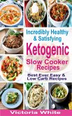 Incredibly Healthy and Satisfying Ketogenic Slow Cooker Recipes (eBook, ePUB)