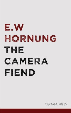 The Camera Fiend (eBook, ePUB) - Hornung, E.W.