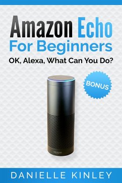 Amazon Echo For Beginners (eBook, ePUB) - Kinley, Danielle