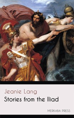 Stories from the Iliad (eBook, ePUB) - Lang, Jeanie