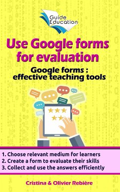 Use Google forms for evaluation (eBook, ePUB) - Rebiere, Olivier; Rebiere, Cristina
