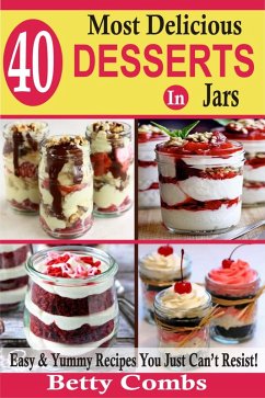 40 Most Delicious Desserts In Jars (eBook, ePUB) Cover 40 Most Delicious Desserts In Jars (eBook, ePUB)