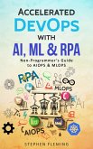 Accelerated DevOps with AI, ML & RPA (eBook, ePUB)