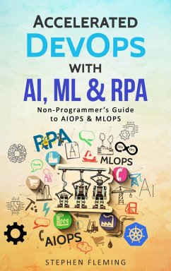 Accelerated DevOps with AI, ML & RPA (eBook, ePUB) - Fleming, Stephen