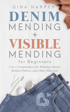 Denim Mending + Visible Mending for Beginners (eBook, ePUB) - Harper, Gina