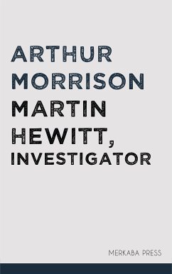 Martin Hewitt, Investigator (eBook, ePUB) - Morrison, Arthur