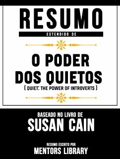 Resumo Estendido De O Poder Dos Quietos (Quiet) – Baseado No Livro De Susan Cain (eBook, ePUB) - Library, Mentors