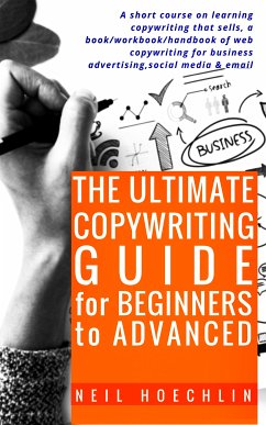 The Ultimate Copywriting Guide for Beginners to Advanced (eBook, ePUB) - Hoechlin, Neil