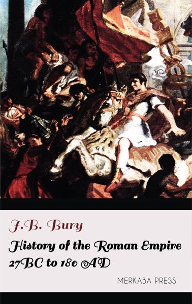 History of the Roman Empire 27 BC to 180 AD (eBook, ePUB) History of the Roman Empire 27 BC to 180 AD (eBook, ePUB)