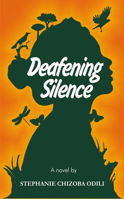 Deafening Silence (eBook, ePUB) - Odili, Stephanie Chizoba