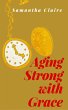 Aging Strong With Grace (eBook, ePUB) - Bild 1