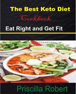 The Best Keto Diet Cookbook (eBook, ePUB) - Robert, Priscilla