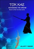 Tuk Kae - Defending The Dream (Tuk Kae Series, #3) (eBook, ePUB)