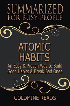 Atomic Habits - Summarized for Busy People (eBook, ePUB) - Reads, Goldmine