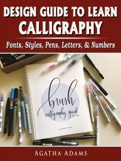 Design Guide to Learn Calligraphy (eBook, ePUB) - Adams, Agatha