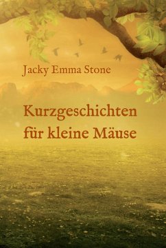Kurzgeschichten für kleine Mäuse (eBook, ePUB) - Stone, Jacky Emma