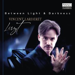Liszt:Between Light & Darkness - Larderet,Vincent