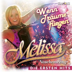 Wenn Träume Fliegen:Die Ersten Hits - Naschenweng,Melissa