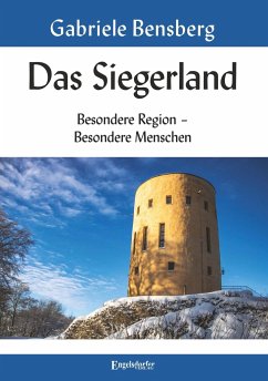 Das Siegerland: Besondere Region - Besondere Menschen - Bensberg, Gabriele