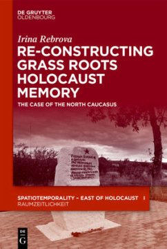 Re-Constructing Grassroots Holocaust Memory - Rebrova, Irina