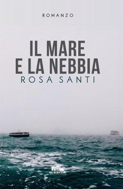 Il mare e la nebbia (eBook, ePUB) - Santi, Rosa